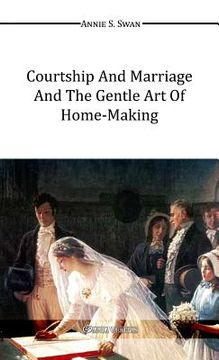portada Courtship and Marriage and the Gentle Art of Home-Making (in English)