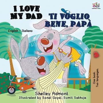 portada I Love My Dad Ti voglio bene, papà: English Italian Bilingual Book (in Italian)