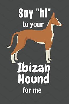 portada Say "Hi" to Your Ibizan Hound for me: For Ibizan Hound dog Fans (in English)