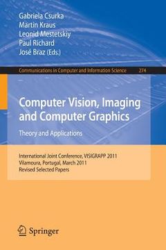 portada computer vision, imaging and computer graphics - theory and applications: international joint conference, visigrapp 2011, vilamoura, portugal, march 5