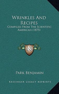 portada wrinkles and recipes: compiled from the scientific american (1875) (en Inglés)