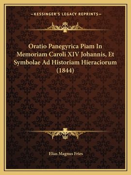portada Oratio Panegyrica Piam In Memoriam Caroli XIV Johannis, Et Symbolae Ad Historiam Hieraciorum (1844) (en Latin)