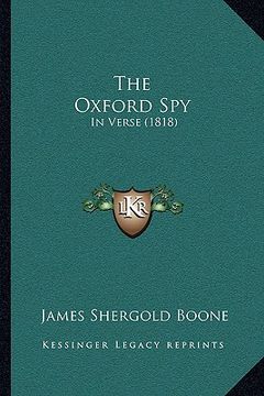 portada the oxford spy the oxford spy: in verse (1818) in verse (1818) (en Inglés)