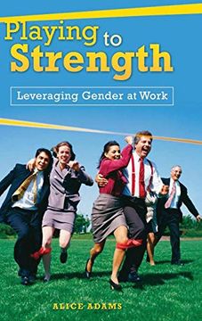 portada Playing to Strength: Leveraging Gender at Work (in English)