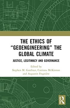 portada The Ethics of “Geoengineering” the Global Climate: Justice, Legitimacy and Governance (en Inglés)