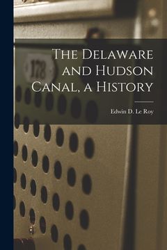 portada The Delaware and Hudson Canal, a History (en Inglés)