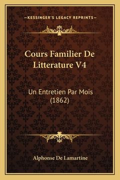 portada Cours Familier De Litterature V4: Un Entretien Par Mois (1862) (en Francés)