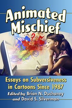 portada Animated Mischief: Essays on Subversiveness in Cartoons Since 1987 (en Inglés)