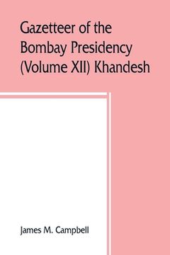 portada Gazetteer of the Bombay Presidency (Volume XII) Khandesh (en Inglés)