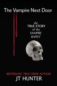 portada The Vampire Next Door: The True Story of the Vampire Rapist (en Inglés)