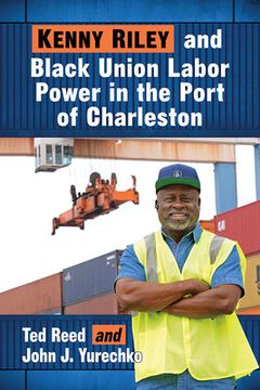 portada Kenny Riley and Black Union Labor Power in the Port of Charleston (en Inglés)
