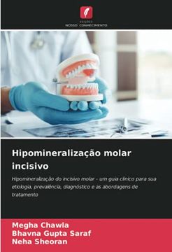 portada Hipomineralização Molar Incisivo: Hipomineralização do Incisivo Molar - um Guia Clínico Para sua Etiologia, Prevalência, Diagnóstico e as Abordagens de Tratamento (en Portugués)