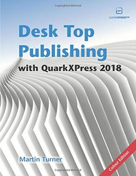 portada Desk top Publishing With Quarkxpress 2018: Making the Most of the World'S Most Powerful Layout Application (in English)