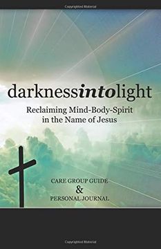 portada Darkness Into Light: Reclaiming Mind-Body-Spirit in the Name of Jesus (en Inglés)