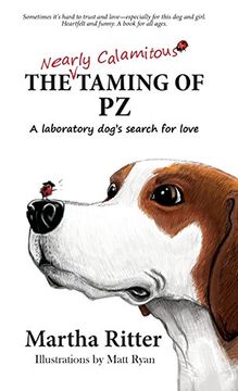 portada The Nearly Calamitous Taming of PZ: A laboratory dog's search for love (in English)
