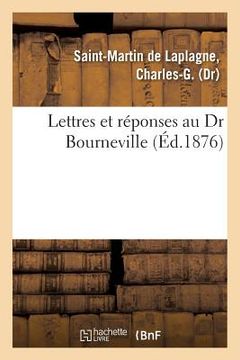 portada Lettres Et Réponses Au Dr Bourneville. Nouvelle Doctrine Des Maladies Vénériennes: Proscrivant Les Injections Et Le Mercure (in French)