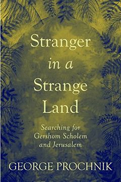portada Stranger in a Strange Land: Searching for Gershom Scholem and Jerusalem (en Inglés)