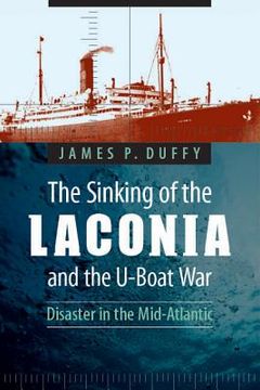 portada the sinking of the laconia and the u-boat war: disaster in the mid-atlantic