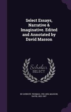 portada Select Essays, Narrative & Imaginative. Edited and Annotated by David Masson (en Inglés)