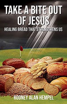 portada Take a Bite out of Jesus: Healing Bread That Strengthens us (en Inglés)