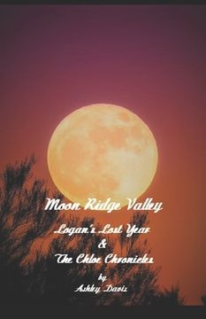 portada Moon Ridge Valley: Logan's Lost Year & The Chloe Chronicles