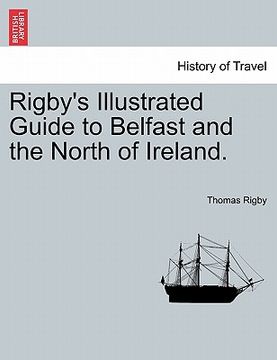 portada rigby's illustrated guide to belfast and the north of ireland. (in English)