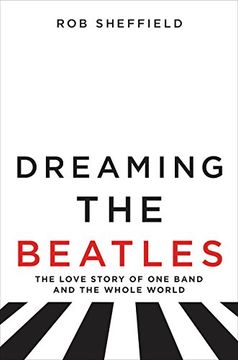 portada Dreaming the Beatles: The Love Story of one Band and the Whole World 