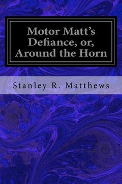 portada Motor Matt's Defiance, or, Around the Horn (en Inglés)