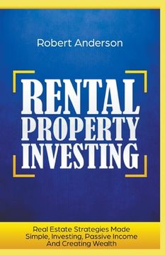 portada Rental Property Investing Real Estate Strategies Made Simple, Investing, Passive Income and Creating Wealth (en Inglés)