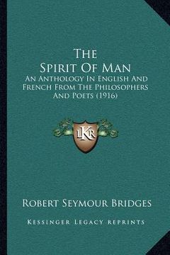 portada the spirit of man: an anthology in english and french from the philosophers and poets (1916) (en Inglés)