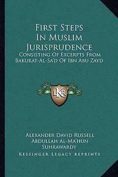 portada first steps in muslim jurisprudence: consisting of excerpts from bakurat-al-sa'd of ibn abu zayd (en Inglés)