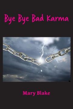 portada Bye Bye Bad Karma: Rewriting History to Change the Future (en Inglés)