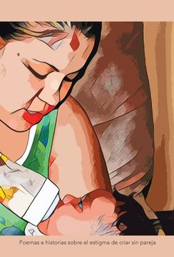 portada Madres Solteras, poemas e historias sobre el estigma de criar sin pareja