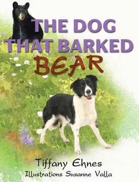 portada The dog That Barked Bear: An Adventurous Tale of a Brave dog and a Curious Bear for Ages 5-8 (en Inglés)