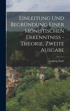 portada Einleitung und Begründung einer monistischen Erkenntniß - Theorie, Zweite Ausgabe (en Alemán)