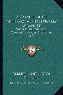portada a catalogue of minerals, alphabetically arranged: with their chemical composition and synonyms (1897) (en Inglés)
