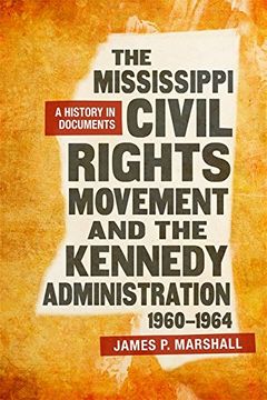 portada The Mississippi Civil Rights Movement and the Kennedy Administration, 1960-1964: A History in Documents (en Inglés)