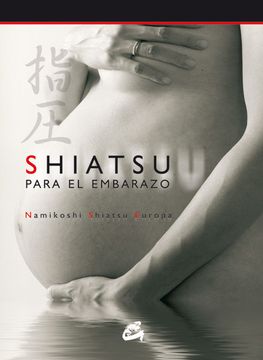 portada Shiatsu Para el Embarazo (Incluye Dvd): La Mejor Forma de Mantene se Bien; Antes, Durante y Despues del Embarazo (in Spanish)