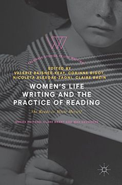 portada Women's Life Writing and the Practice of Reading: She Reads to Write Herself (Palgrave Studies in Life Writing) (in English)