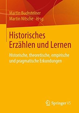 portada Historisches Erzählen und Lernen: Historische, Theoretische, Empirische und Pragmatische Erkundungen (en Alemán)