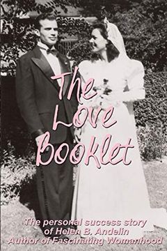 portada The Love Booklet: The Personal Success Story of Helen b Andelin Author of Fascinating Womanhood (en Inglés)