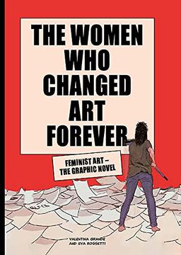 portada The Women who Changed art Forever: Feminist art – the Graphic Novel (en Inglés)