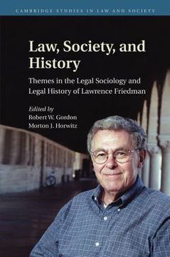 portada Law, Society, and History: Themes in the Legal Sociology and Legal History of Lawrence m. Friedman (Cambridge Studies in law and Society) (en Inglés)