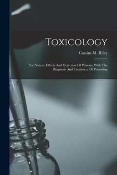 portada Toxicology: The Nature, Effects And Detection Of Poisons, With The Diagnosis And Treatment Of Poisoning