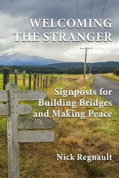 portada Welcoming the Stranger: Signposts for Building Bridges and Making Peace (en Inglés)