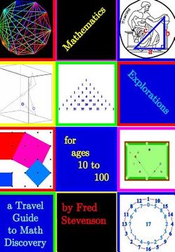 portada Mathematics Explorations for Ages 10 to 100: A Travel Guide to Math Discovery