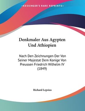 portada Denkmaler Aus Agypten Und Athiopien: Nach Den Zeichnungen Der Von Seiner Majestat Dem Konige Von Preussen Friedrich Wilhelm IV (1849) (in German)