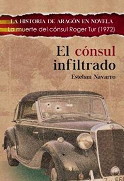 portada El Cónsul Infiltrado (Historia de Aragón en Novela) (in Spanish)