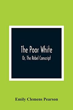 portada The Poor White, or, the Rebel Conscript (en Inglés)