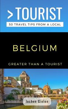 portada Greater Than a Tourist- Belgium: 50 Travel Tips from a Local (in English)